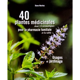 40 plantes médicinales pour la pharmacie familiale